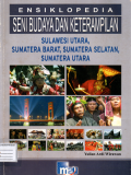 Ensiklopedia seni budaya dan keterampilan: Sulawesi utara,Sumatera barat,Sumatera selatan, Sumatera utara