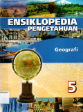 Ensiklopedia Pengetahuan : Geografi 5
