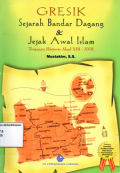 Gresik: Sejarah bandar dagang dan jejak awal islam tinjauan historis abad X111-XV11