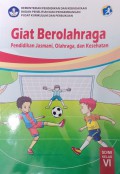 Giat Berolahraga: Pendidikan Jasmani, Olahraga dan Kesehatan SD/MI Kelas VI