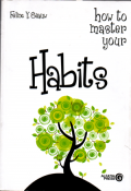 How to master your habits