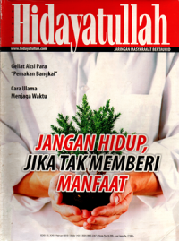 Suara Hidayatullah: Jangan hidup, jika tak memberi manfaat