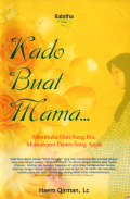 Kado buat mama: Membuka hati sang ibu,memahami protes sang anak