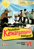 Pendidikan kewarganegaraan untuk SD/MI kelas VI Bilingual (KTSP)