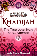 Khadijah perempuan teladan sepanjang masa (Ummu almukminin Khadjah binti Khuwailid)