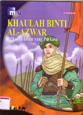 Khaulah Binti Al-Azwar (Srikandi islam yang perkasa)