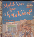 Maukah kamu hidup di kota koboi?Kehidupan gila menanti kamu