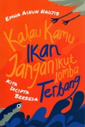 Kalau Kamu Ikan Jangan Ikut Lomba Terbang