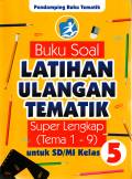 Buku soal latihan ulangan tematik super lengkap (Tema 1-9) untuk SD/MI kelas 5