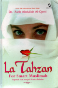 La tahzan for smart muslimah: Sepenuh hati menjadi muslimah teladan (As'ad Mar'ah fil'Alam)