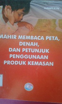 Mahir Membaca Peta,Denah,Dan Petunjuk Penggunaan Produk Kemasan