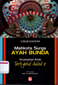 Mahkota surga ayah bunda (Tarbiyatul aulad 2)