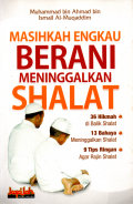 Masihkah engkau berani meninggalkan shalat