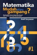Matematika mudah atau gampang ?: Membongkar rahasia matematika menjadi lebih mudah dan gampang