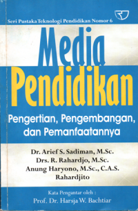 Media pendidikan: Pengertian,pengembangan,dan pemanfaatannya