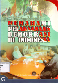 Memahami pelaksanaan demokrasi di Indonesia