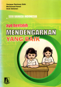 Seri Bahasa Indonesia : Ayo Berlatih Mendengarkan yang Baik