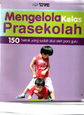 Mengelola kelas prasekolah: 150 teknik yang sudah diuji oleh para guru