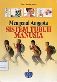 Mengenal anggota sistem tubuh manusia