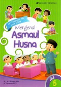Seri pengayaan PAI untuk SD/MI: Mengenal asmaul husna (Jilid 5)