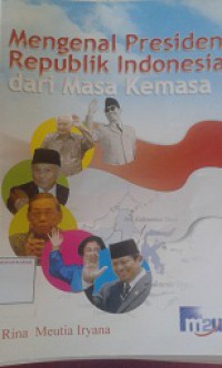 Mengenal Presiden Republik Indonesia dari Masa Kemasa