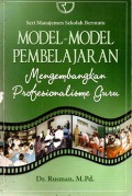 Seri manajemen sekolah bermutu, Model -model pembelajaran:  mengembangkan profesionalisme guru