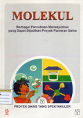 Molekul:Berbagai percobaan menakjubkan yang dapat dijadikan proyek pameran sains