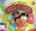 My super mom and dad