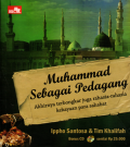 Muhammad sebagai pedagang: Akhirnya terbongkar juga rahasia -rahasia kekayaan para sahabat