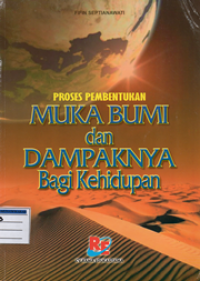 Proses pembentukan muka bumi dan dampaknya bagi kehidupan