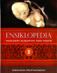Ensiklopedia mukjizat al qur'an dan hadis: Kemukjizatan penciptaan manusia (2)