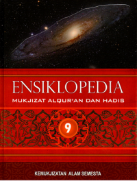 Ensiklopedia mukjizat al qur'an dan hadis: Kemukjizatan alam semesta (9)