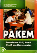 PAKEM: pembelajaran aktif, kreatif, efektif, dan menyenangkan