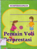Mempersiapkan pemain voli berprestasi