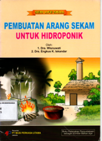 Pembuatan arang sekam untuk hidroponik