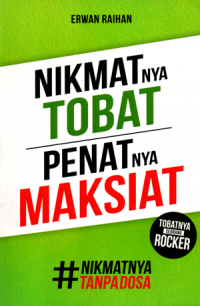 Nikmatnya tobat penatnya maksiat