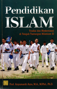 Pendidikan islam: Tradisi dan modernisasi di tengah tantangan milenium