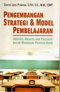 Pengembangan strategi dan model pembelajaran: Inovatif, kreatif, dan prestatif dalam memahami peserta didik