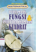 mari mengenal matematika:persamaan, fungsi dan pertidaksamaan kuadrat
