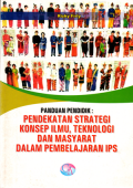 Panduan pendidik: Pendekatan strategi konsep ilmu, teknologi dan masyarakat dalam pembelajaran IPS