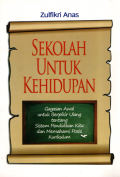 Sekolah untuk kehidupan: Gagasan awal untuk berfikir ulang tentang sistem pendidikan kita dan memahami posisi kurikulum