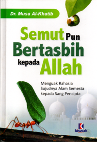 Semutpun bertasbih kepada Allah (Du'aul hasyarat wat thair wal jibal fii qur'ainil karim)