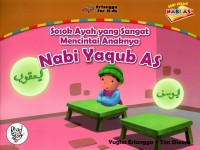 Seri kisah nabi AS: Sosok ayah yang sangat mencintai anaknya (Nabi Yaqub AS)