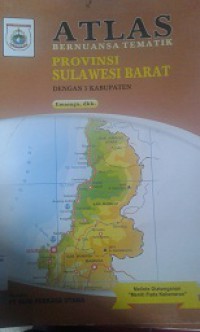 Atlas: Bernuansa Tematik Provinsi Sulawesi Barat (Dengan 5 Kabupaten)