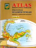 ATLAS:Bernuansa Tematik Provinsi Sulawesi Tengah (Dengan 10 Kabupaten dan Kota)