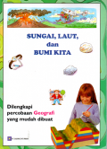 Sungai,laut,dan bumi kita: Dilengkapi percobaan geografi yang mudah dibuat