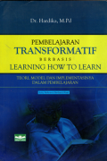 Pembelajaran Transformatif berbasis learning how to learn teori, model dan implementasinya dalam pembelajaran