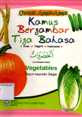 Untuk Anak-Anak Kamus Bergambar Tiga Bahasa: Vegetables (Sayur-Sayuran Segar)