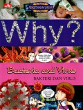 Why? Bacteria and Virus: Bakteri dan virus