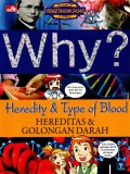 Why? Heredity & Tiype Of Blood: Hereditas & Golongan Darah